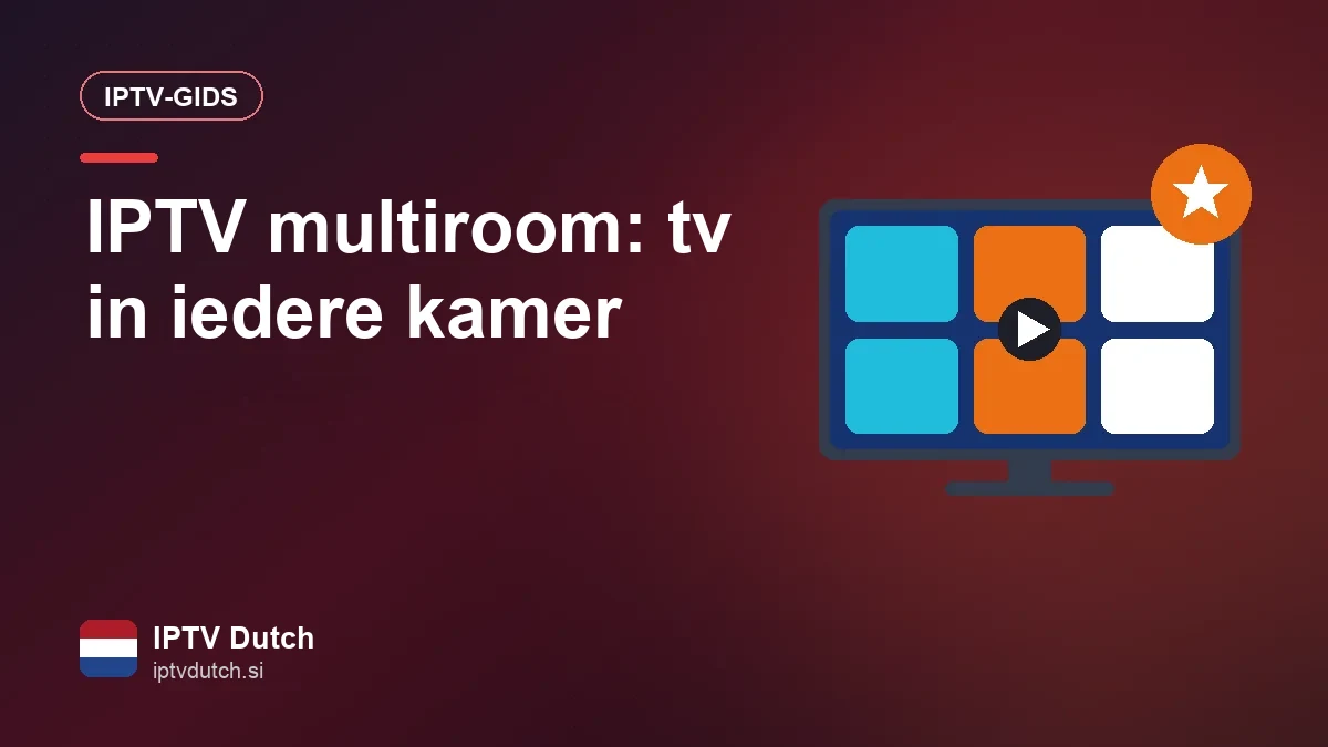 IPTV multiroom: één pakket, tv kijken in iedere kamer IPTV op meerdere televisies in verschillende kamers