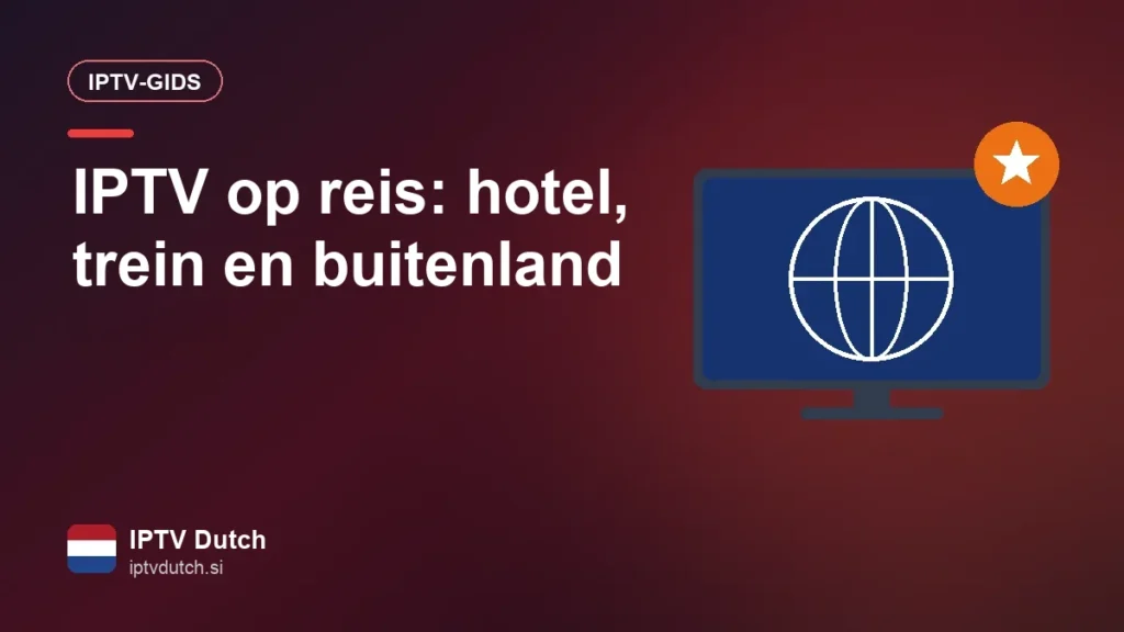 IPTV op reis: hotel, trein en buitenland