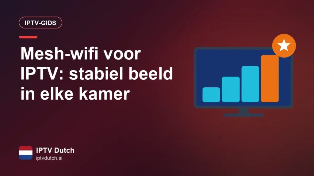 Mesh-wifi voor IPTV: stabiel beeld in elke kamer